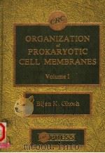 ORGANIZATION OF PROKARYOTIC CELL MEMBRANES  VOLUME Ⅰ   1981  PDF电子版封面  0849356539  BIJAN K.GHOSH 