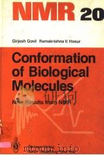 CONFORMATION OF BIOLOGICAL MOLECULES NEW RESULTS FROM NMR   1982  PDF电子版封面  354010769X  G.GOVIL  R.V.HOSUR 