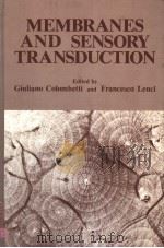 MEMBRANES AND SENSORY TRANSDUCTION   1984  PDF电子版封面  0306414392  GIULIANO COLOMBETTI AND FRANCE 