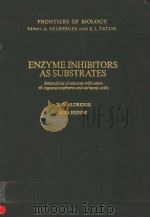 ENZYME INHIBITORS AS SUBSTRATES INTERACTIONS OF ESTERASES WITH ESTERS OF ORGANOPHOSPHORUS AND CARBAM     PDF电子版封面  0444103910  W.N.ALDRIDGE  ELSA REINER 
