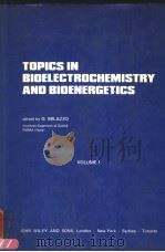 TOPICS IN BIOELECTROCHEMISTRY AND BIOENERGETICS  VOLUME 1     PDF电子版封面    G.MILAZZO 