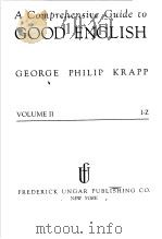 A COMPREHENSIVE GUIDE TO GOOD ENGLISH VOLUME 2     PDF电子版封面    GEORGE PHILIP KRAPP 