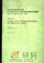 HANDBOOK OF CHEMICAL NEUROANATOMY VOLUME 4：GABA AND NEUROPEPTIDES IN THE CNS，PART 1     PDF电子版封面  0444903534  A.BJORKLUND  T.HOKFELT 
