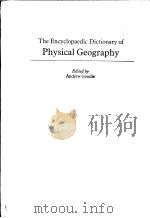 THE ENCYCLOPAEDIE DICTIONARY OF PHYSICAL GEOGRAPHY     PDF电子版封面  0631132929  ANDREW GOUDIE  B W ATKINSON  K 