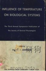 INFLUENCE OF TEMPERATURE ON BIOLOGICAL SYSTEMS     PDF电子版封面    FRANK H.JOHNSON 