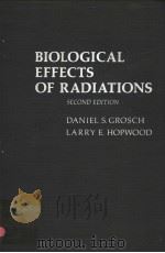BIOLOGICAL EFFECTS OF RADIATIONS SECOND EDITION     PDF电子版封面  0123041503  DANIEL S.GROSCH  LARRY E.HOPWO 