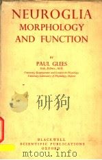 NEUROGLIA MORPHOLOGY AND FUNCTION     PDF电子版封面    PAUL GLEES 