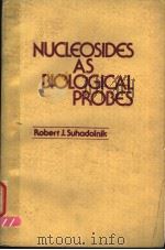 NUCLEOSIDES AS BIOLOGICAL PROBES     PDF电子版封面    ROBERT J.SUHADOLNIK 