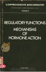 COMPREHENSIVE BIOCHEMISTRY VOLUME 25 REGULATORYFUNCTIONS MECHANISMS OF HORMONE ACTION     PDF电子版封面    MARCEL FLORKIN ELMER H.STOTZ 