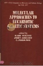 MOLECULAR APPROACHES TO EUCARYOTIC GENETIC SYSTEMS     PDF电子版封面  012751550X  GARY WILCOX  JOHN  ABELSON  C. 
