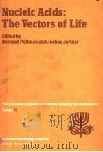 NUCLEIC ACIDS：THE VECTORS OF LIFE     PDF电子版封面  9027716552  BERNARD PULLMAN AND JOSHUA JOR 