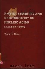 PHOTOCHEMISTRY AND PHOTOBIOLOGY OF NUCLEIC ACIDS  VOLUME 2 BIOLOGY     PDF电子版封面  0127346023  SHIH YI WANG 