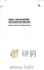 AGING，CARCINOGENESIS，AND RADIATION BIOLOGY     PDF电子版封面  0306309114  KENDRIC C.SMITH 