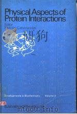 PHYSICAL ASPECTS OF PROTEIN INTERACTIONS  VOLUME 3     PDF电子版封面  0444003045   