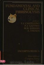 FUNDAMENTAL AND CLINICAL FIBRINOLYSIS     PDF电子版封面    F.J.CASTELLINO  P.J.GAFFNEY  M 