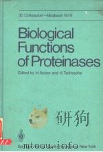 BIOLOGICAL FUNCTIONS OF PROTEINASES     PDF电子版封面  3540096833  H.HOLZER AND H.TSCHESCHE 