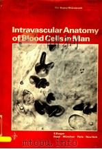 INTRAVASCULAR ANATOMY OF BLOOD CELLS IN MAN     PDF电子版封面     