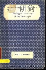 CIBA FOUNDATION STUDY GROUP NO.10  BIOLOGICAL ACTIVITY OF THE LEUCOCYTE     PDF电子版封面    A.VANNOTTI 