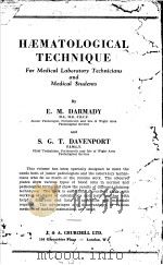HAEMATOLOGICAL TECHNIQUE FOR MEDICAL LABORATORY TECHNICIANS AND MEDICAL STUDENTS     PDF电子版封面    E.M.DARMADY AND S.G.T.DAVENPOR 