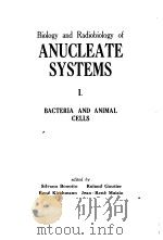 BIOLOGY AND RADIOBIOLOGY OF ANUCLEATE SYSTEMS 1 BACTERIA AND ANIMAL CELLS（ PDF版）