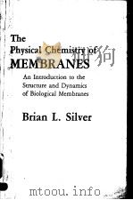 THE PHYSICAL CHEMISTRY OF MEMBRANES  AN INTRODUCTION TO THE STRUCTURE AND DYNAMICS OF BIOLOGICAL MEM（ PDF版）