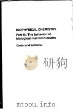 BIOPHYSICAL CHEMISTRY PART  Ⅲ: THE BEHAVIOR OF BIOLOGICAL MACROMOLECULES     PDF电子版封面    CHARLES R. CANTOR PAUL R. SCHI 