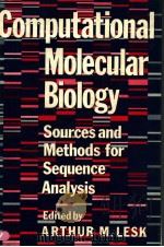 COMPUTATIONAL MOLECULAR BIOLOGY SOURCES AND METHODS FOR SEQUENCE ANALYSIS     PDF电子版封面  0198542186  ARTHUR M. LESK 