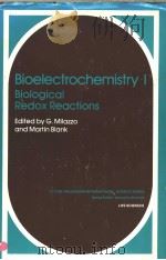 BIOELECTROCHEMISTRY I BIOLOGICAL REDOX REACTIONS     PDF电子版封面  030641340X  G.MILAZZO AND MARTIN BLANK 