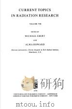 CURRENT TOPICS IN RADIATION RESEARCH VOLUME Ⅷ     PDF电子版封面  0720441587  MICHAEL EBERT AND ALMA HOWARD 