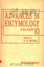 ADVANCES IN ENZYMOLOGY AND RELATED SUBJECTS OF BIOCHEMISTRY VOLUME Ⅹ     PDF电子版封面    F.F.NORD 