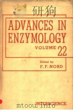 ADVANCES IN ENZYMOLOGY AND RELATED SUBJECTS OF BIOCHEMISTRY VOLUME XXII     PDF电子版封面    F.F.NORD 