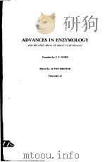 ADVANCES IN ENZYMOLOGY AND RELATED SUBJECTS OF BIOCHEMISTRY VOLUME 47（ PDF版）