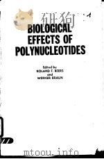 BIOLOGICAL EFFECTS OF POLYNUCLEOTIDES     PDF电子版封面  354005345X  ROLAND F.BEERS AND WERNER BRAU 