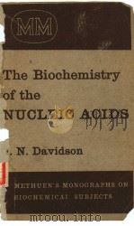 THE BIOCHEMISTRY OF THE NUCLEIC ACIDS     PDF电子版封面    J.N.DAVIDSON 