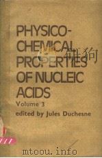 PHYSICO-CHEMICAL PROPERTIES OF NUCLEIC ACIDS  VOLUME 3     PDF电子版封面  0122229037  J.DUCHESNE 