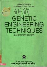 GENETIC ENGINEERING TECHNIQUES (2ND EUROPEAN SEMINAR)     PDF电子版封面  1852710039   