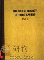MOLECULAR BIOLOGY OF HOMO SAPIENS PART 2     PDF电子版封面     