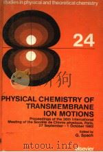 STUDIES IN PHYSICAL AND THEORETICAL CHEMISTRY 24 PHYSICAL CHEMISTRY OF TRANSMEMBRANE ION MOTIONS     PDF电子版封面  0444421769  G.SPACH  P.ASCHER  D.GAUTHERON 