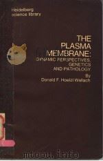THE PLASMA MEMBRANE：DYNAMIC PERSPECTIVES，GENETICS AND PATHOLOGY     PDF电子版封面  0340171677  DONALD F.HOELZL WALLACH 