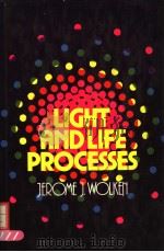 LIGHT AND LIFE PROCESSES     PDF电子版封面  0442293488  JEROME J.WOLKEN 