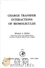 CHARGE TRANSFER INTERACTIONS OF BIOMOLECULES     PDF电子版封面  0126488509  MICHAEL A.SLIFKIN 