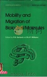 MOBILITY AND MIGRATION OF BIOLOGICAL MOLECULES     PDF电子版封面  0904498131  P.B.GARLAND AND R.J.P.WILLIAMS 