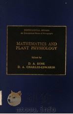 MATHEMATICS AND PLANT PHYSIOLOGY   1981  PDF电子版封面  0125968809  D.A.ROSE AND D.A.CHARLES-EDWAR 