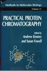 METHODS IN MOLECULAR BIOLOGY  VOLUME 11  PRACTICAL PROTEIN CHROMATOGRAPHY     PDF电子版封面  0896032132  ANDREW KENNEY  SUSAN FOWELL 