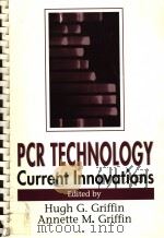 PCR TECHNOLOGY CURRENT INNOVATIONS   1994  PDF电子版封面  0849386748  HUGH G.GRIFFIN  ANNETTE M.GRIF 