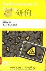 RADIOISOTOPES IN BIOLOGY A PRACTICAL APPROACH   1990  PDF电子版封面  019963081X  R.J.SLATER 