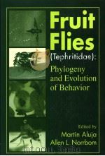 FRUIT FLIES (TEPHRITIDAE):PHYLOGENY AND EVOLUTION OF BEHAVIOR     PDF电子版封面  0849312752  MARTIN ALUIA  ALLEN L.NORRBOM 