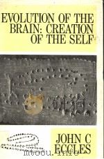 EVOLUTION OF THE BRAIN:CREATION OF THE SELF     PDF电子版封面  0415026008  JOHN C.ECCLES 