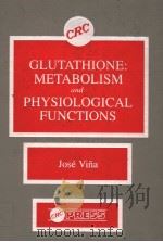 GLUTATHIONE:METABOLISM AND PHYSIOLOGICAL FUNCTIONS     PDF电子版封面  0849332745  JOSE VINA 