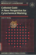 MICROSCOPY HANDBOOKS 17  COLLOIDAL GOLD：A NEW PERSPECTIVE FOR CYTOCHEMICAL MARKING     PDF电子版封面  019856418X  JULIAN E.BEESLEY 